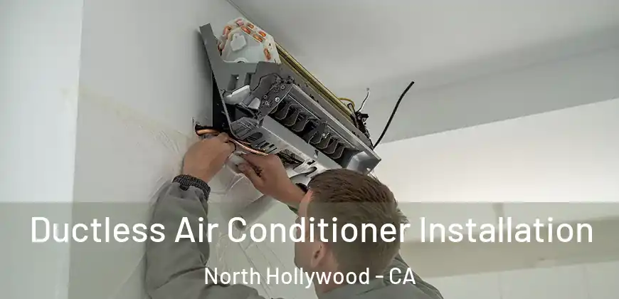 Ductless Air Conditioner Installation North Hollywood - CA