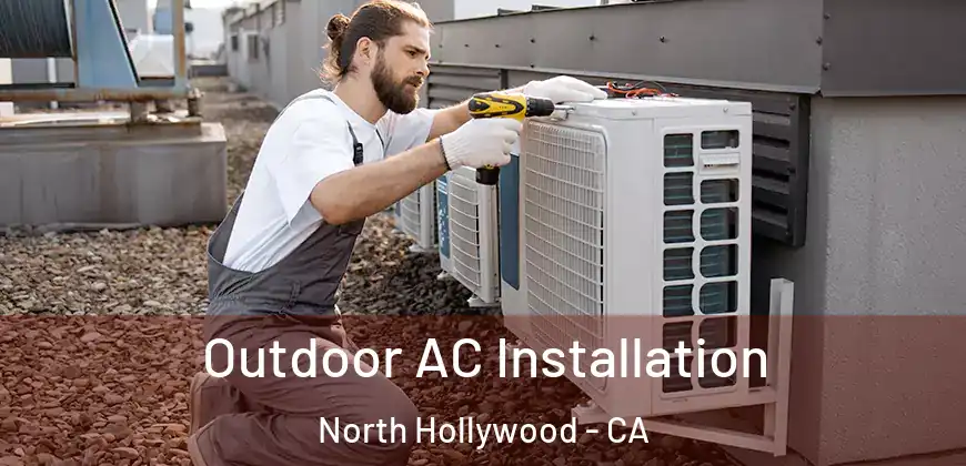Outdoor AC Installation North Hollywood - CA